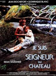 Je suis le seigneur du chateau | Wargnier, Régis. Metteur en scène ou réalisateur. Scénariste