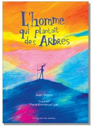 L'homme qui plantait des arbres | Giono, Jean (1895-1970). Auteur