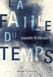 La faille du temps | Winterson, Jeanette (1959-....). Auteur