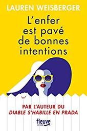 L'enfer est pavé de bonnes intentions | Weisberger, Lauren (1977-....). Auteur