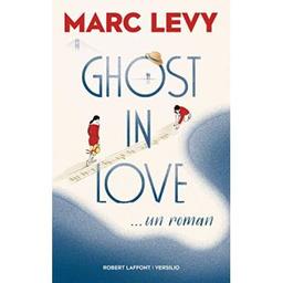 Ghost in love : roman | Lévy, Marc (1961-....). Auteur