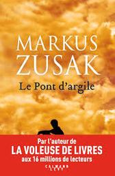 Le pont d'argile | Zusak, Markus (1975-....). Auteur