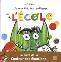 Le monstre des couleurs va à l'école | Llenas, Anna. Auteur