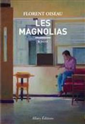 Les magnolias | Oiseau, Florent (1990-....). Auteur