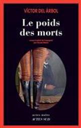 Le poids des morts | Árbol, Víctor del (1968-....). Auteur