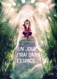 Un jour, j'irai dans l'espace | Litchfield, David (1979-....). Auteur