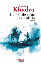 Le sel de tous les oublis | Khadra, Yasmina (1955-....). Auteur